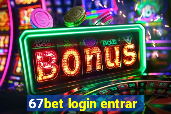 67bet login entrar